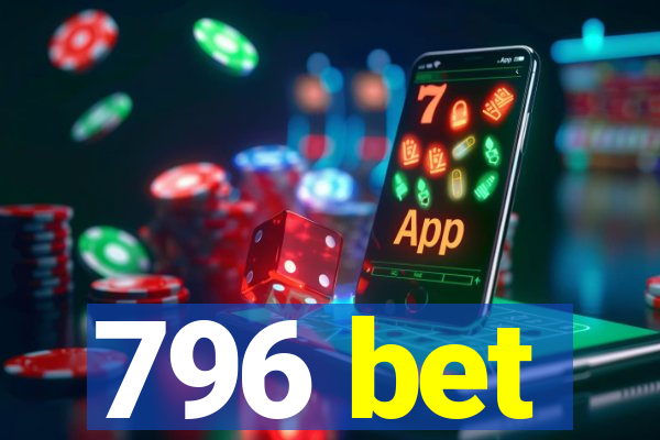 796 bet